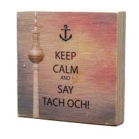 Holzbild - Keep Calm and Say Tach Och! - Alex