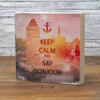 Holzbild - Keep Calm and Say Bonjour - Straßburg